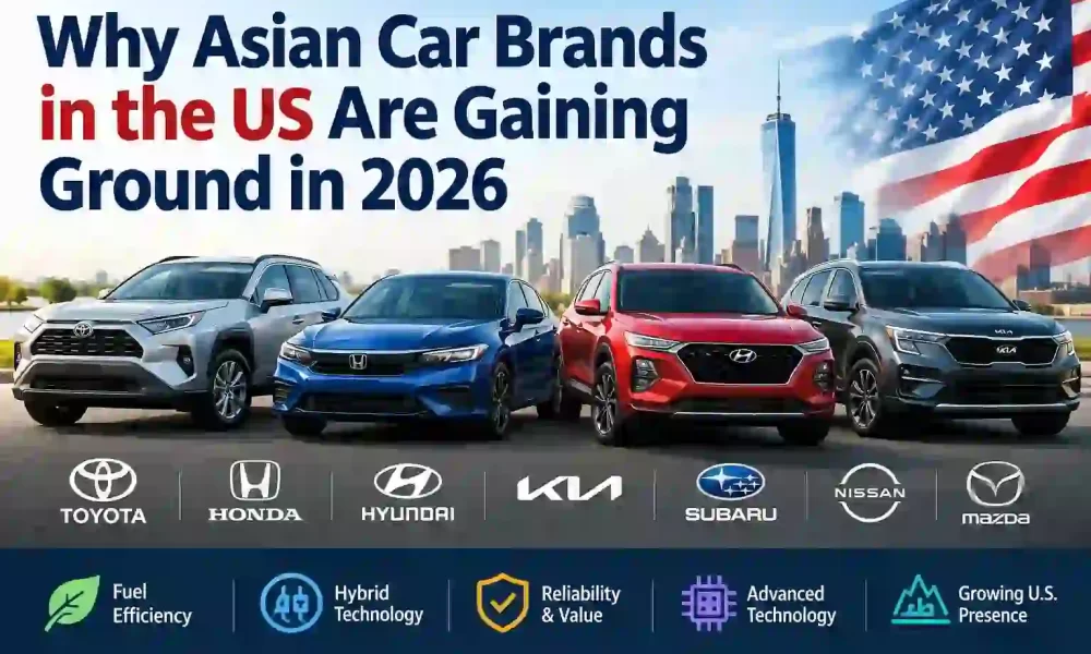 Why Asian Car Brands Are Gaining Ground in the U.S. Auto Market