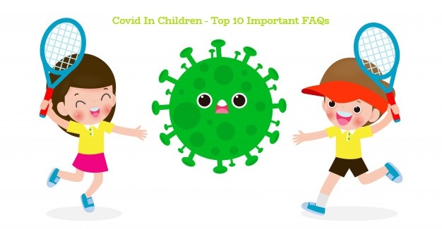 Covid In Children - Top 10 Important FAQs