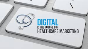 Digital is the future for Healthcare Marketing