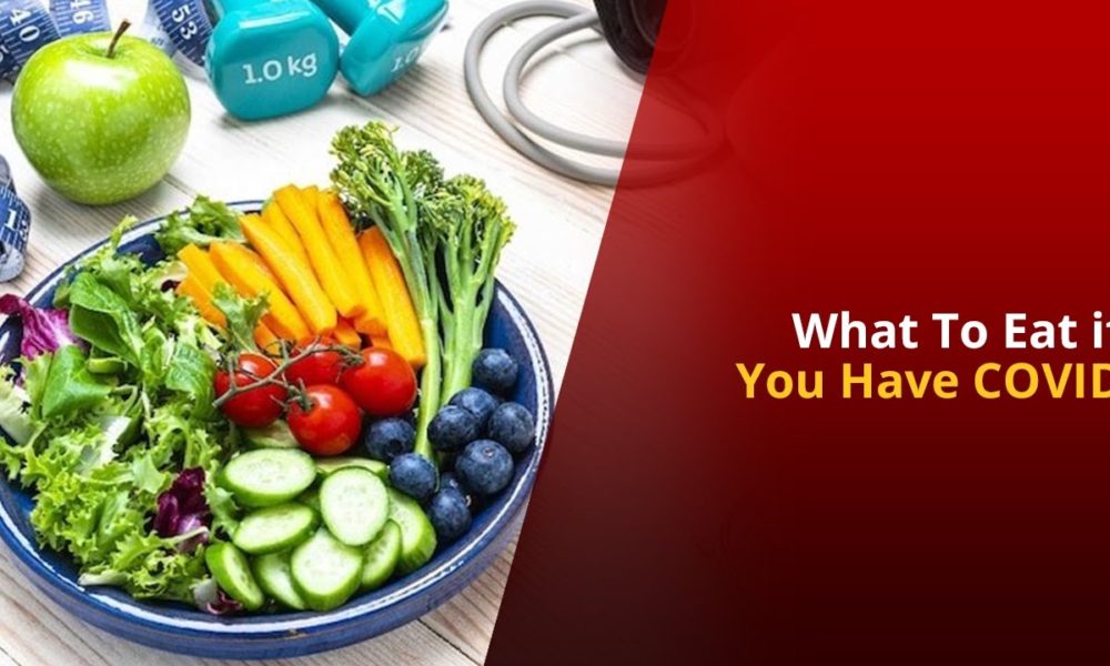 What to eat if you have Covid