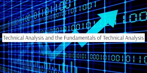 Technical Analysis and the Fundamentals of Technical Analysis